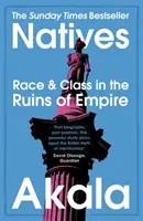 Domorodci - Rasa a trieda v troskách impéria - Bestseller Sunday Times - Natives - Race and Class in the Ruins of Empire - The Sunday Times Bestseller