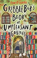 Gribblebobova kniha nepríjemných škriatkov - Gribblebob's Book of Unpleasant Goblins