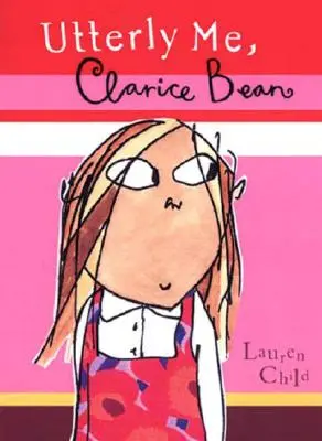 Úplne ja, Clarice Bean - Utterly Me, Clarice Bean