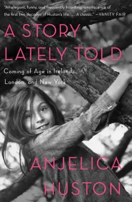 Nedávno vyrozprávaný príbeh: Vek v Írsku, Londýne a New Yorku - A Story Lately Told: Coming of Age in Ireland, London, and New York