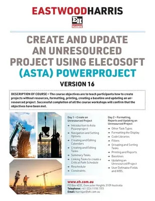 Vytvorenie a aktualizácia projektu bez zdrojov s použitím programu Elecosoft (Asta) Powerproject verzia 16: dvojdňový školiaci kurz, príručka a workshopy pre študentov - Create and Update an Unresourced Project using Elecosoft (Asta) Powerproject Version 16: 2-day training course handout and student workshops