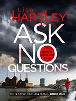 Nepoložte žiadne otázky - strhujúci kriminálny triler so zvratom, ktorý neuvidíte - Ask No Questions - A gripping crime thriller with a twist you won't see coming