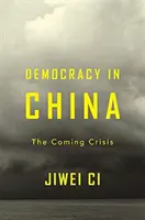 Demokracia v Číne: Blížiaca sa kríza - Democracy in China: The Coming Crisis