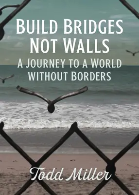 Budovať mosty, nie steny: Cesta do sveta bez hraníc - Build Bridges, Not Walls: A Journey to a World Without Borders
