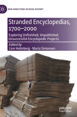 Uviaznuté encyklopédie, 1700-2000: Neúspešné encyklopedické projekty: skúmanie nedokončených, nepublikovaných a neúspešných encyklopedických projektov - Stranded Encyclopedias, 1700-2000: Exploring Unfinished, Unpublished, Unsuccessful Encyclopedic Projects