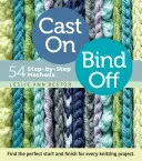 Nahodiť, odviazať: 54 metód krok za krokom - Cast On, Bind Off: 54 Step-By-Step Methods