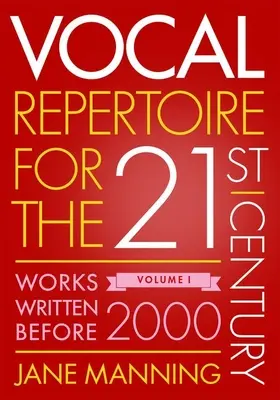 Vokálny repertoár pre dvadsiate prvé storočie, zväzok 1: diela napísané pred rokom 2000 - Vocal Repertoire for the Twenty-First Century, Volume 1: Works Written Before 2000