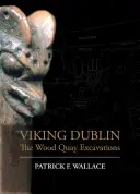 Viking Dublin: Vykopávky na Wood Quay - Viking Dublin: The Wood Quay Excavations