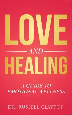 Láska a uzdravenie: Sprievodca po emocionálnej pohode - Love and Healing: A Guide to Emotional Wellness
