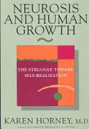Neuróza a ľudský rast: Boj o sebarealizáciu - Neurosis and Human Growth: The Struggle Towards Self-Realization