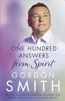 Sto odpovedí od ducha: Odpovede najväčšieho britského média na veľké otázky života a smrti - One Hundred Answers from Spirit: Britain's Greatest Medium's Answers the Great Questions of Life and Death