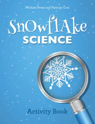 Veda o snehových vločkách: Activity Book (Kniha aktivít) - Snowflake Science: Activity Book