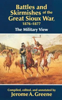Bitky a šarvátky Veľkej siouxskej vojny, 1876-1877: Vojenský pohľad - Battles and Skirmishes of the Great Sioux War, 1876-1877: The Military View