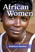 Africké ženy: Africké ženy v rannej histórii až po 21. storočie - African Women: Early History to the 21st Century