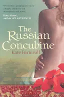 Ruská konkubína - „Úžasné... nesmierne ambiciózne a atmosférické“ Kate Mosse - Russian Concubine - 'Wonderful . . . hugely ambitious and atmospheric' Kate Mosse