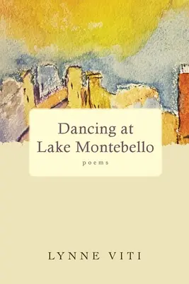 Tanec pri jazere Montebello: básne - Dancing at Lake Montebello: poems