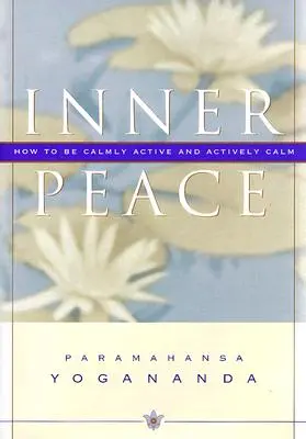 Vnútorný pokoj: Ako byť pokojne aktívny a aktívne pokojný - Inner Peace: How to Be Calmly Active and Actively Calm