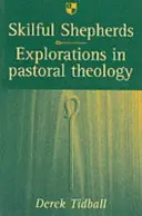 Šikovní pastieri: Skúmanie pastorálnej teológie - Skilful Shepherds: Explorations in Pastoral Theology