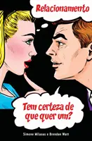 RELACIONAMENTO Tem certeza de que quer um? (portugalsky) - RELACIONAMENTO Tem certeza de que quer um? (Portuguese)