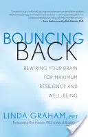 Odraziť sa späť: Prepojenie mozgu pre maximálnu odolnosť a pohodu - Bouncing Back: Rewiring Your Brain for Maximum Resilience and Well-Being