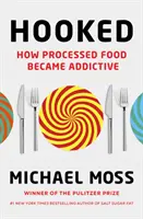 Hooked - Ako sa spracované potraviny stali návykovými - Hooked - How Processed Food Became Addictive