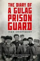 Denník väzenského dozorcu z gulagu - The Diary of a Gulag Prison Guard