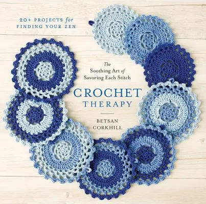 Háčkovacia terapia: Upokojujúce umenie vychutnať si každý steh - Crochet Therapy: The Soothing Art of Savoring Each Stitch