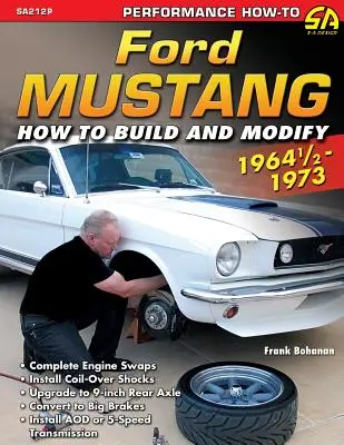 Ford Mustang 1964 1/2 - 1973: Ako postaviť a upraviť - Ford Mustang 1964 1/2 - 1973: How to Build & Modify