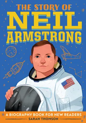 Príbeh Neila Armstronga: Životopisná kniha pre nových čitateľov - The Story of Neil Armstrong: A Biography Book for New Readers