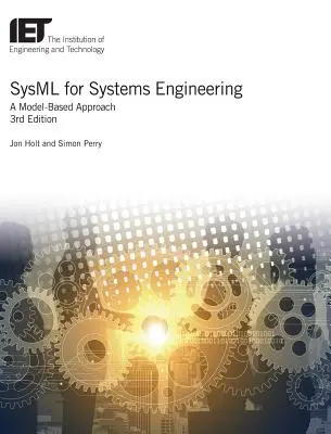 Sysml pre systémové inžinierstvo: Sysml: Prístup založený na modeloch - Sysml for Systems Engineering: A Model-Based Approach