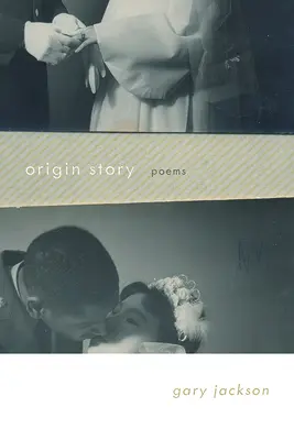 Príbeh o pôvode: Básne - Origin Story: Poems