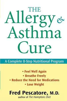 Liečba alergií a astmy: Kompletný 8-krokový výživový program - The Allergy and Asthma Cure: A Complete 8-Step Nutritional Program
