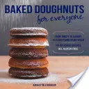 Pečené šišky pre každého: Od sladkých po slané a všetko medzi tým, 101 lahodných receptov, všetky bezlepkové - Baked Doughnuts for Everyone: From Sweet to Savory to Everything in Between, 101 Delicious Recipes, All Gluten-Free