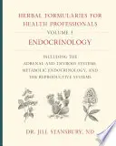 Bylinné formuláre pre zdravotníckych pracovníkov, zväzok 3: Endokrinológia, vrátane systému nadobličiek a štítnej žľazy, metabolickej endokrinológie a repr - Herbal Formularies for Health Professionals, Volume 3: Endocrinology, Including the Adrenal and Thyroid Systems, Metabolic Endocrinology, and the Repr