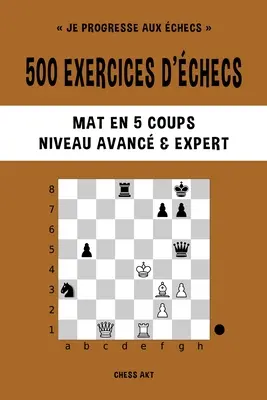 500 exercices d'checs, Mat en 5 coups, Niveau Avanc et Expert