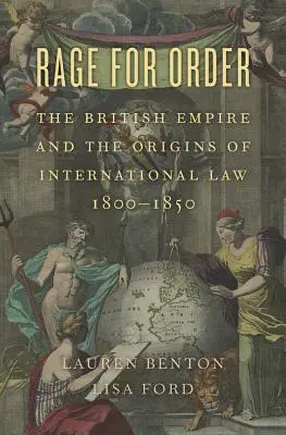 Zúrivosť za poriadkom: Britské impérium a počiatky medzinárodného práva v rokoch 1800-1850 - Rage for Order: The British Empire and the Origins of International Law, 1800-1850