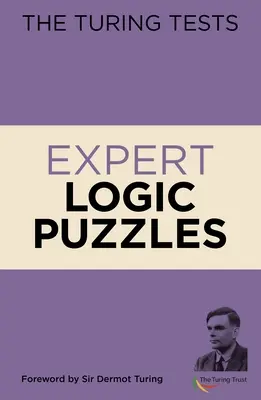 Turingove testy Expertné logické hádanky: Predslov: Sir Dermot Turing - The Turing Tests Expert Logic Puzzles: Foreword by Sir Dermot Turing