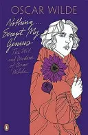 Nič... Okrem môjho génia: Dôvtip a múdrosť Oscara Wilda - Nothing . . . Except My Genius: The Wit and Wisdom of Oscar Wilde