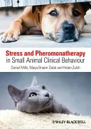 Stres a feromonoterapia v klinickom správaní malých zvierat - Stress and Pheromonatherapy in Small Animal Clinical Behaviour