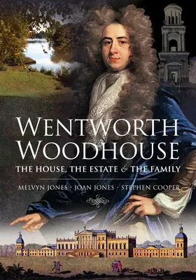 Wentworth Woodhouse: The House, Estate and the Family - Wentworth Woodhouse: The House, the Estate and the Family