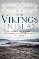 Vikingovia na ostrove Islay: Miesto mien v histórii osídlenia Hebrid - The Vikings in Islay: The Place of Names in Hebridean Settlement History