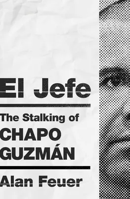 El Jefe: Prenasledovanie Chapo Guzmána - El Jefe: The Stalking of Chapo Guzmn
