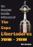 Kompletné výsledky a zostavy Copa Libertadores 2016-2019 - Complete Results & Line-ups of the Copa Libertadores 2016-2019