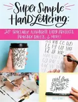 Super jednoduché ručné písanie: 20 sledovateľných abecied, jednoduché projekty, cvičné listy a ďalšie! - Super Simple Hand Lettering: 20 Traceable Alphabets, Easy Projects, Practice Sheets & More!