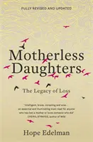 Dcéry bez matky - dedičstvo straty - Motherless Daughters - The Legacy of Loss