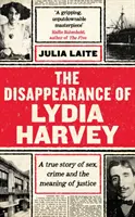 Zmiznutie Lýdie Harveyovej - KNIHA TÝŽDŇA GUARDIAN: Skutočný príbeh o sexe, zločine a zmysle spravodlivosti - Disappearance of Lydia Harvey - A GUARDIAN BOOK OF THE WEEK: A true story of sex, crime and the meaning of justice
