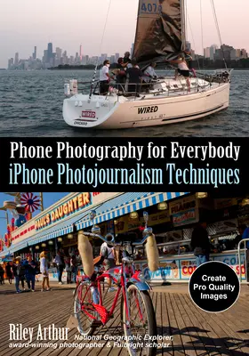 Fotografovanie telefónom pre každého: Techniky fotožurnalistiky pre iPhone - Phone Photography for Everybody: iPhone Photojournalism Techniques