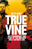 Truevine - Mimoriadny skutočný príbeh dvoch bratov a materinskej lásky - Truevine - An Extraordinary True Story of Two Brothers and a Mother's Love