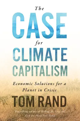 Prípad klimatického kapitalizmu: Hospodárske riešenia pre planétu v kríze - The Case for Climate Capitalism: Economic Solutions for a Planet in Crisis