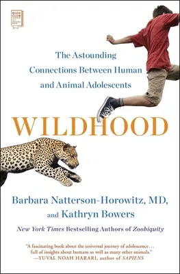 Divokosť: Dospievanie ľudí a zvierat - úžasné súvislosti medzi dospievaním ľudí a zvierat - Wildhood: The Astounding Connections Between Human and Animal Adolescents